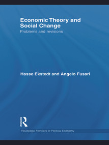 Economic Theory and Social Change (Problems and Revisions) by Hasse Ekstedt, Angelo Fusari, 9780415710848