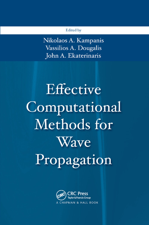 Effective Computational Methods for Wave Propagation by Nikolaos A. Kampanis, Vassilios Dougalis, John A. Ekaterinaris, 9780367387723