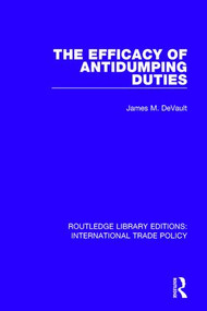 The Efficacy of Antidumping Duties - 9781138295346 by James M. DeVault, 9781138295346