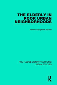 The Elderly in Poor Urban Neighborhoods - 9781138895270 by Valerie Slaughter Brown, 9781138895270