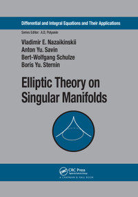 Elliptic Theory on Singular Manifolds by Vladimir E. Nazaikinskii, Anton Yu. Savin, Bert-Wolfgang Schulze, Boris Yu. Sternin, 9780367392291
