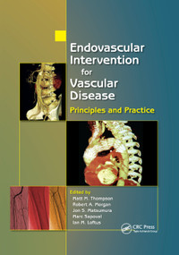 Endovascular Intervention for Vascular Disease (Principles and Practice) by Matt M. Thompson, Robert A. Morgan, Jon S. Matsumura, Marc Sapoval, Ian M. Loftus, 9780367387907
