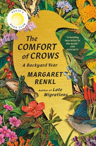 The Comfort of Crows (Reese's Book Club Pick) (A Backyard Year) by Margaret Renkl, 9781954118461