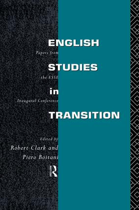 English Studies in Transition (Papers from the Inaugural Conference of the European Society for the Study of English) by Piero Boitani, Robert Clark, 9781138883628