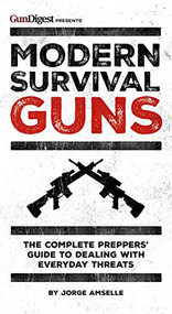 Modern Survival Guns (The Complete Preppers' Guide to Dealing With Everyday Threats) by Jorge Amselle, 9781946267146