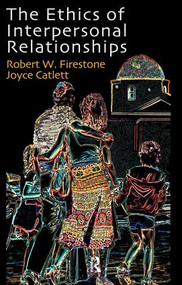 The Ethics of Interpersonal Relationships by Joyce Catlett, Robert W. Firestone, 9781855756052