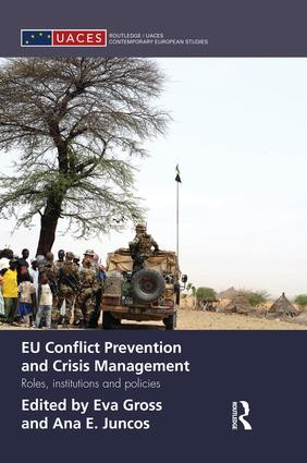 EU Conflict Prevention and Crisis Management (Roles, Institutions, and Policies) by Eva Gross, Ana Juncos, 9781138829893