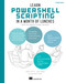 Learn PowerShell Scripting in a Month of Lunches, Second Edition (Write and organize scripts and tools) by James Petty, Don Jones, Jeffery Hicks, 9781633438989