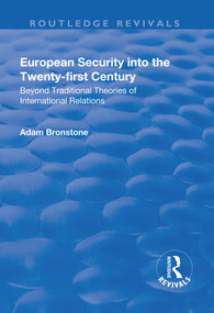 European Security into the Twenty-First Century (Beyond Traditional Theories of International Relations) - 9781138736139 by Adam Bronstone, 9781138736139