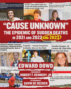 "Cause Unknown" (The Epidemic of Sudden Deaths in 2021 & 2022 & 2023) by Ed Dowd, Robert F. Kennedy Jr., Gavin de Becker, 9781648210730