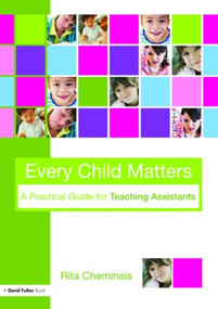 Every Child Matters (A Practical Guide for Teaching Assistants) - 9780415458764 by Rita Cheminais, 9780415458764