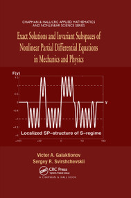 Exact Solutions and Invariant Subspaces of Nonlinear Partial Differential Equations in Mechanics and Physics by Victor A. Galaktionov, Sergey R. Svirshchevskii, 9780367389970