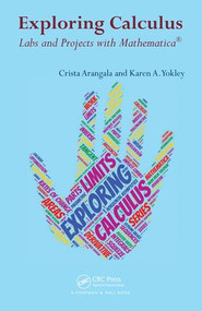 Exploring Calculus (Labs and Projects with Mathematica) by Crista Arangala, Karen A. Yokley, 9781498771016