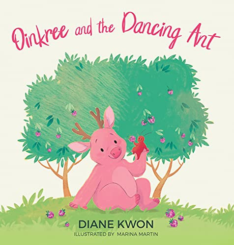 Oinkree and the Dancing Ant by Diane Kwon, 9781944194765