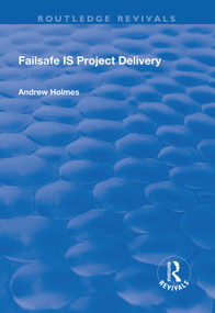 Failsafe IS Project Delivery - 9781138733411 by Andrew Holmes, 9781138733411
