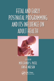 Fetal and Early Postnatal Programming and its Influence on Adult Health by Mulchand S. Patel, Jens H. Nielsen, 9780367657895