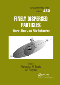 Finely Dispersed Particles (Micro-, Nano-, and Atto-Engineering) by Aleksandar M. Spasic, Jyh-Ping Hsu, 9780367391973