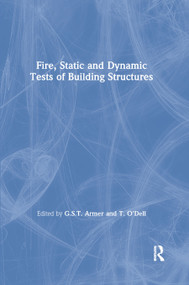 Fire, Static and Dynamic Tests of Building Structures by G.S.T. Armer, T. O'Dell, 9780367863708