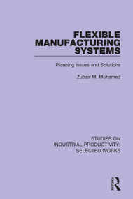 Flexible Manufacturing Systems (Planning Issues and Solutions) - 9781138314894 by Zubair M. Mohamed, 9781138314894