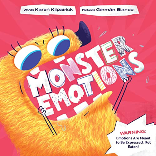Monster Emotions (A Story about Sharing (not Eating) Feelings) by Karen Kilpatrick, Germán Blanco, 9781938447440