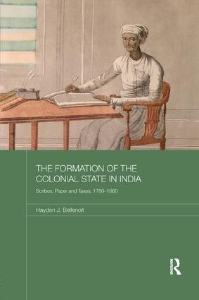 The Formation of the Colonial State in India (Scribes, Paper and Taxes, 1760-1860) - 9781138347571 by Hayden J. Bellenoit, 9781138347571