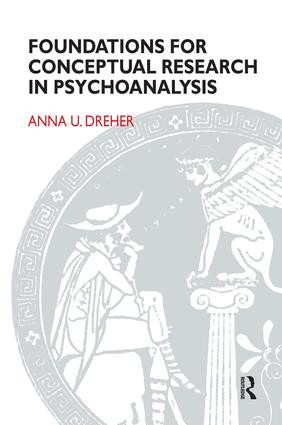 Foundations for Conceptual Research in Psychoanalysis by Anna U. Dreher, 9781855752443