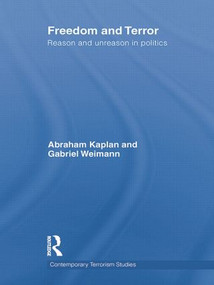 Freedom and Terror (Reason and Unreason in Politics) by Gabriel Weimann, Abraham Kaplan, 9781138840904