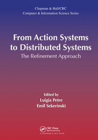 From Action Systems to Distributed Systems (The Refinement Approach) by Luigia Petre, Emil Sekerinski, 9780367574857