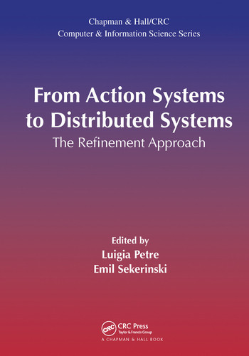 From Action Systems to Distributed Systems (The Refinement Approach) by Luigia Petre, Emil Sekerinski, 9780367574857