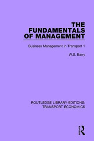 The Fundamentals of Management (Business Management in Transport 1) - 9780415793131 by W.S. Barry, 9780415793131