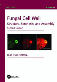 Fungal Cell Wall (Structure, Synthesis, and Assembly, Second Edition) by José Ruiz-Herrera, 9781138198609