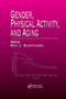 Gender, Physical Activity, and Aging by Roy J. Shephard, 9780367397012