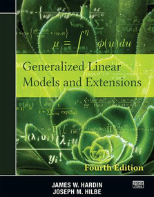 Generalized Linear Models and Extensions (Fourth Edition) by James W. Hardin, Joseph M. Hilbe, 9781597182256