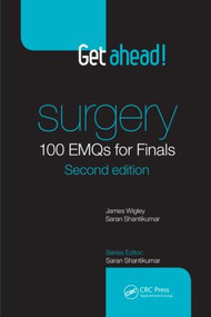 Get ahead! Surgery: 100 EMQs for Finals by James Wigley, Saran Shantikumar, 9781444181807