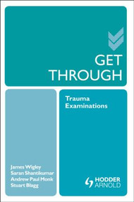 Get Through Trauma Examinations by Saran Shantikumar, 9781444176629