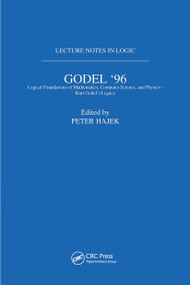 Gödel 96: Logical Foundations of Mathematics, Computer Science, and Physics (Lecture Notes in Logic 6) by Petr Hajek, 9781568811536