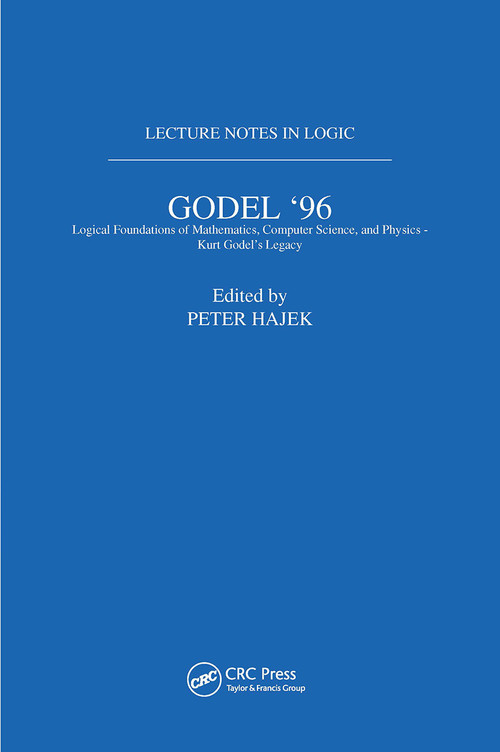 Gödel 96: Logical Foundations of Mathematics, Computer Science, and Physics (Lecture Notes in Logic 6) by Petr Hajek, 9781568811536