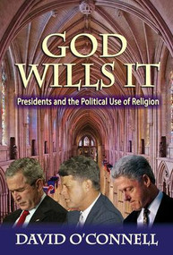 God Wills it (Presidents and the Political Use of Religion) - 9781412864046 by David O'Connell, 9781412864046