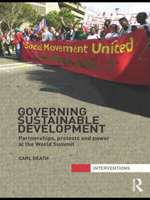 Governing Sustainable Development (Partnerships, Protests and Power at the World Summit) by Carl Death, 9780415500470