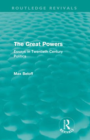 The Great Powers (Routledge Revivals) (Essays in Twentieth Century Politics) - 9780415556521 by Max Beloff, 9780415556521
