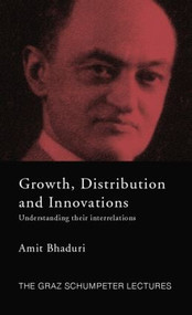 Growth, Distribution and Innovations (Understanding their Interrelations) by Amit Bhaduri, 9781138806771