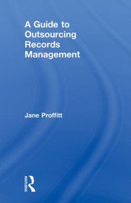 A Guide to Outsourcing Records Management by Jane Proffitt, 9781857434910