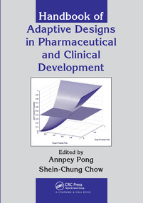 Handbook of Adaptive Designs in Pharmaceutical and Clinical Development by Annpey Pong, Shein-Chung Chow, 9780367577117