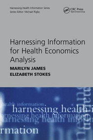 Harnessing Information for Health Economics Analysis by Marilyn James, Elizabeth Stokes, 9781857759853