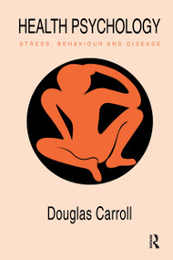 Health Psychology: Stress, Behaviour And Disease by Douglas Carroll, 9781850008422