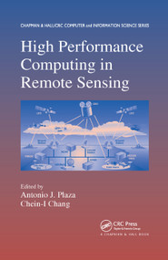 High Performance Computing in Remote Sensing by Antonio J. Plaza, Chein-I Chang, 9780367388478