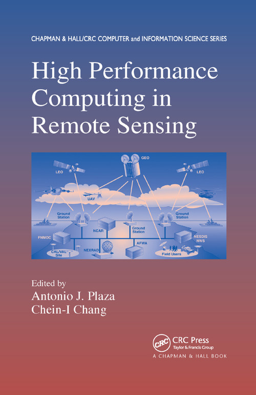 High Performance Computing in Remote Sensing by Antonio J. Plaza, Chein-I Chang, 9780367388478