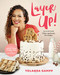 Layer Up! (The Ultimate Glow Up Guide for Cakes from How to Cake It) by Yolanda Gampp, 9781938447808