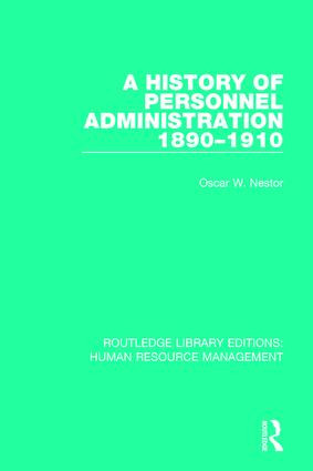 A History of Personnel Administration 1890-1910 - 9780415786799 by Oscar W. Nestor, 9780415786799