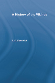 A History of the Vikings - 9780415760508 by Sir Thomas D. Kendrick, 9780415760508